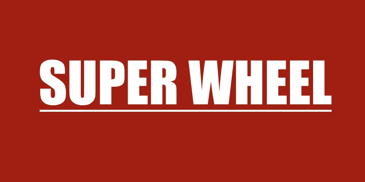 SUPER WHEEL